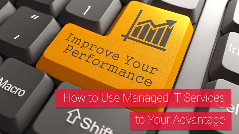 How to Use Managed IT Services to Your Advantage