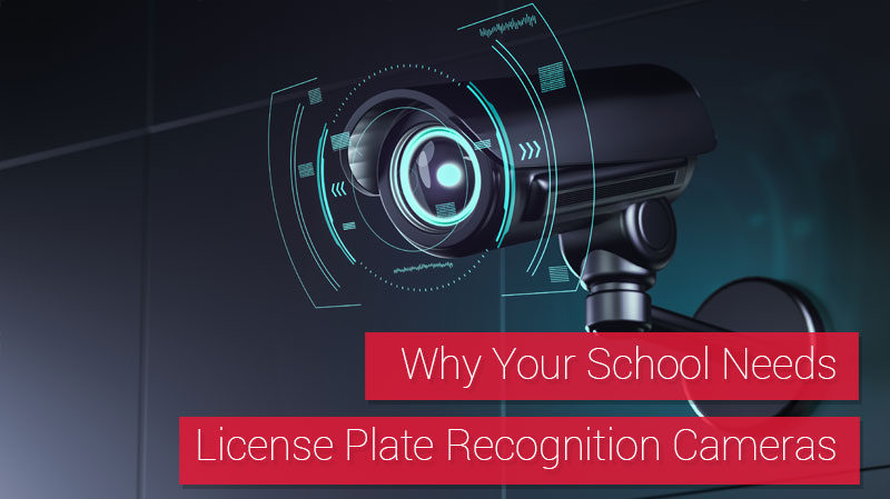 Why Your School Needs License Plate Recognition Cameras