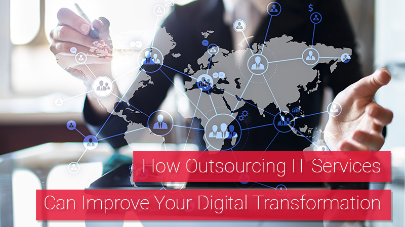 How Outsourcing IT Services Can Improve Your Digital Transformation
