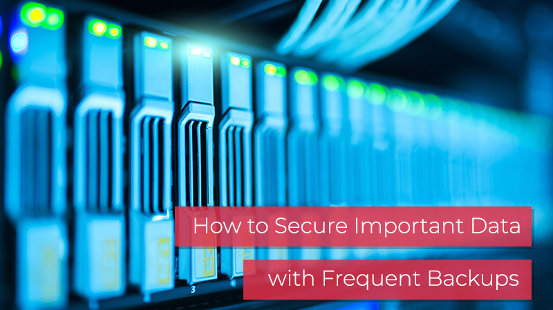 How to Secure Data with Frequent Backups
