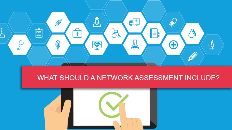 What Should a Network Assessment Include?