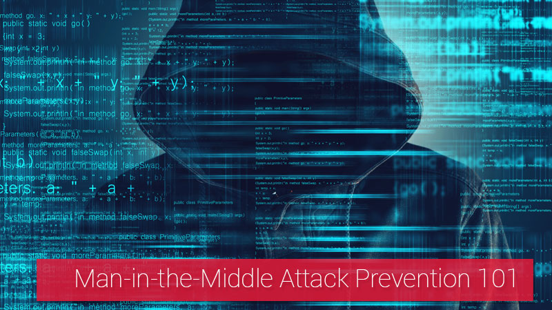 Man in the Middle Attack Prevention 101