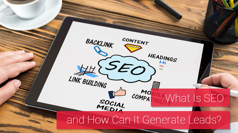 What Is SEO and How Can It Generate Leads?