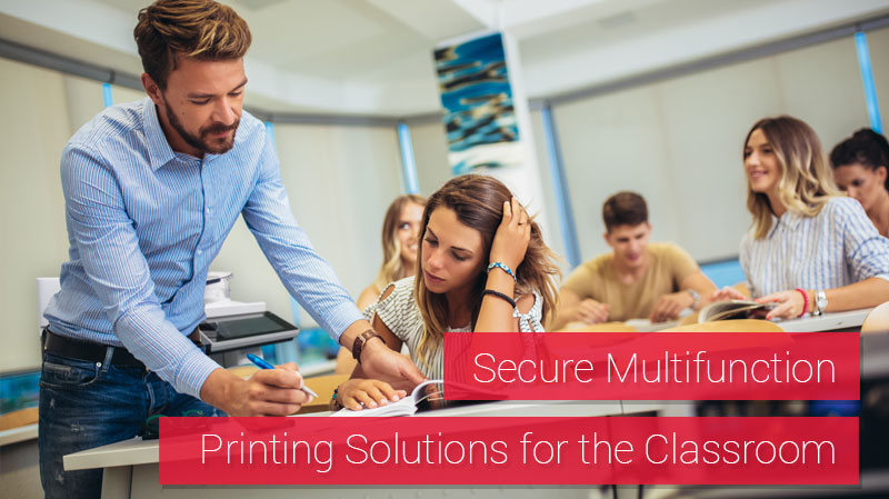 Secure Multifunction Printing Solutions for the Classroom