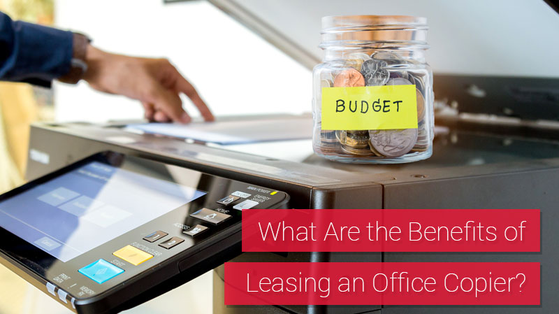 What Are the Benefits of Leasing an Office Copier?