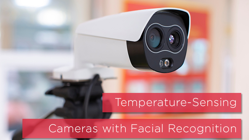 Choosing the Best Temperature-Sensing Camera with Facial Recognition