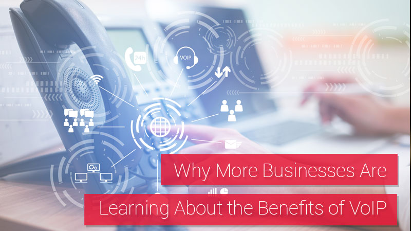 Why More Businesses Are Learning About the Benefits of VoIP